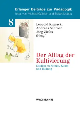 Klepacki / Schröer |  Der Alltag der Kultivierung. Studien zu Schule, Kunst und Bildung | eBook | Sack Fachmedien