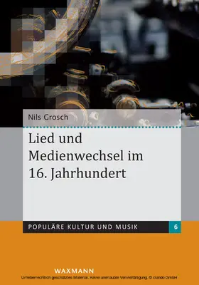 Grosch |  Lied und Medienwechsel im 16. Jahrhundert | eBook | Sack Fachmedien