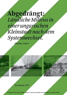 Götzö |  Abgedrängt: Ländliche Milieus in einer ungarischen Kleinstadt nach dem Systemwechsel | eBook | Sack Fachmedien