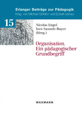 Engel / Sausele-Bayer |  Organisation. Ein pädagogischer Grundbegriff | eBook | Sack Fachmedien