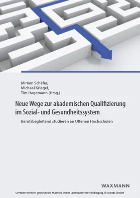 Schäfer / Kriegel / Hagemann |  Neue Wege zur akademischen Qualifizierung im Sozial- und Gesundheitssystem | eBook | Sack Fachmedien