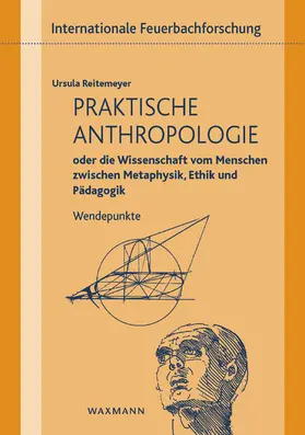 Reitemeyer | Praktische Anthropologie oder die Wissenschaft vom Menschen zwischen Metaphysik, Ethik und Pädagogik | E-Book | sack.de