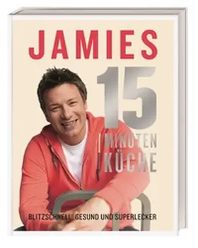 Oliver |  Jamies 15-Minuten-Küche | Buch |  Sack Fachmedien