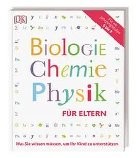 DK Verlag |  Biologie, Chemie, Physik für Eltern | Buch |  Sack Fachmedien