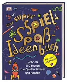 DK Verlag - Kids |  Das super Spiel-Spaß-Ideenbuch | Buch |  Sack Fachmedien