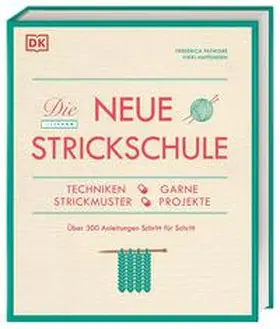 Haffenden / DK Verlag / Patmore |  Die neue Strickschule | Buch |  Sack Fachmedien