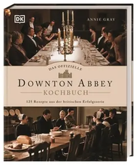 DK Verlag / Gray |  Das offizielle Downton-Abbey-Kochbuch | Buch |  Sack Fachmedien