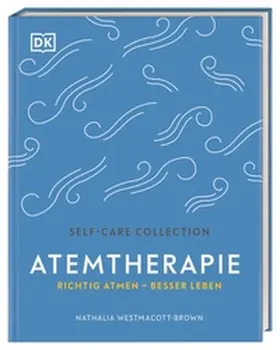 Westmacott-Brown / DK Verlag |  Self-Care Collection. Atemtherapie | Buch |  Sack Fachmedien