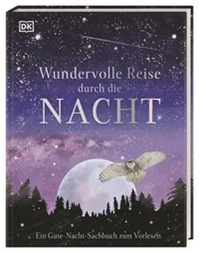 DK Verlag - Kids / Ganeri |  Wundervolle Reise durch die Nacht | Buch |  Sack Fachmedien