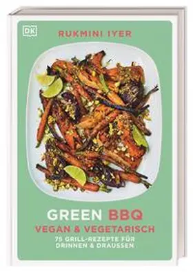 Iyer / DK Verlag |  Green BBQ: Vegan & vegetarisch | Buch |  Sack Fachmedien