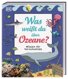 Hubbard / DK Verlag - Kids / Mills |  Wissen für Vorschulkids. Was weißt du über Ozeane? | Buch |  Sack Fachmedien