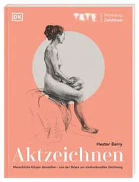 Berry / DK Verlag |  TATE Workshop Zeichnen. Aktzeichnen | Buch |  Sack Fachmedien