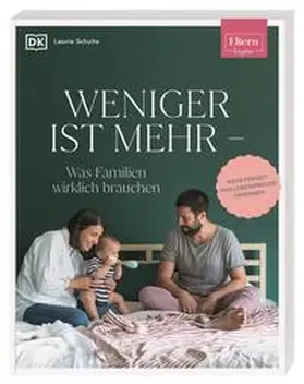 Schulte / DK Verlag |  ELTERN-Ratgeber. Weniger ist mehr - was Familien wirklich brauchen | Buch |  Sack Fachmedien