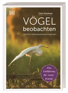 Packham / Hume |  Vögel beobachten und ihre Lebensräume kennenlernen | Buch |  Sack Fachmedien