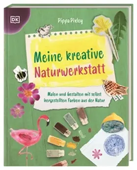 Pixley |  Meine kreative Naturwerkstatt | Buch |  Sack Fachmedien
