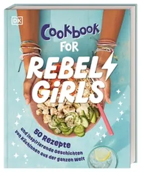  Rebel Girls - das Original. Cookbook for Rebel Girls | Buch |  Sack Fachmedien