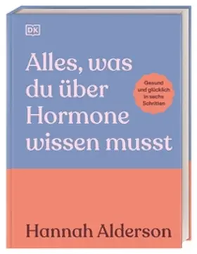Alderson |  Alles, was du über Hormone wissen musst | Buch |  Sack Fachmedien