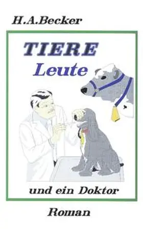 Becker |  Tiere, Leute und ein Doktor | Buch |  Sack Fachmedien