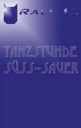 H. |  Tanzstunde süß - sauer | Buch |  Sack Fachmedien