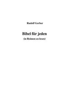 Gerber |  Bibel für jeden (in Reimen zu lesen) | Buch |  Sack Fachmedien