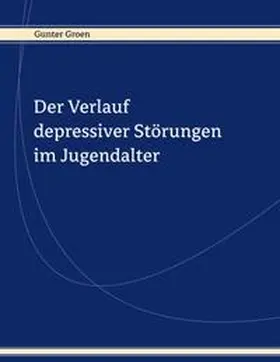 Groen |  Der Verlauf depressiver Störungen im Jugendalter | Buch |  Sack Fachmedien