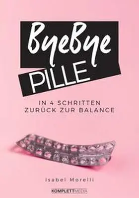 Isabel Morelli | Bye, bye Pille | Buch | 978-3-8312-0541-7 | www2.sack.de