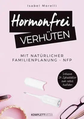 Morelli |  Hormonfrei verhüten | Buch |  Sack Fachmedien