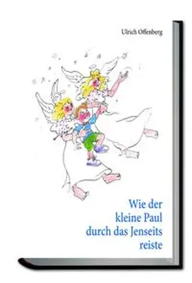 Offenberg |  Wie der kleine Paul durch das Jenseits reiste | eBook | Sack Fachmedien