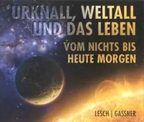 Lesch / Gaßner |  Urknall, Weltall und das Leben | Sonstiges |  Sack Fachmedien