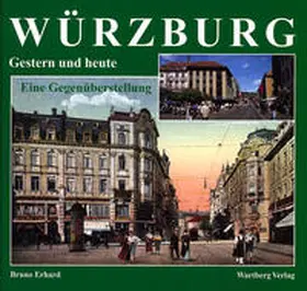 Erhard |  Würzburg - Fotografien von gestern und heute | Buch |  Sack Fachmedien