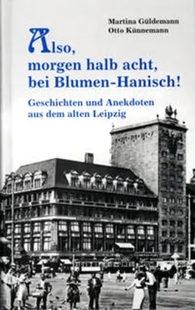 Güldemann / Künnemann |  Also, morgen halb acht, bei Blumen-Hanisch! | Buch |  Sack Fachmedien