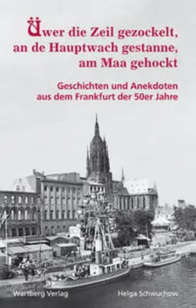 Schwuchow |  Üwer die Zeil gezockelt, an de Hauptwach gestanne, am Maa gehockt | Buch |  Sack Fachmedien