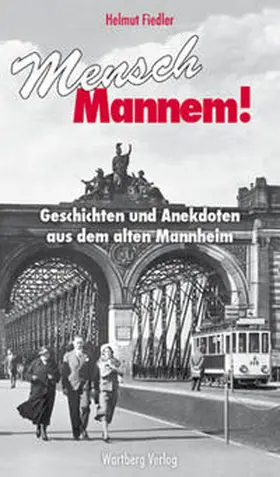 Fiedler |  Mensch Mannem! Geschichten und Anekdoten aus dem alten Mannheim | Buch |  Sack Fachmedien