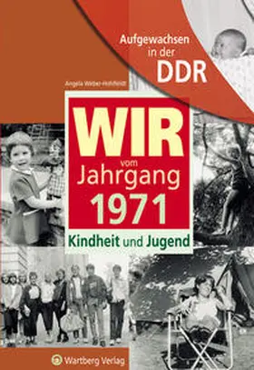 Weber-Hohlfeldt | Aufgewachsen in der DDR - WIR vom Jahrgang 1971 - Kindheit und Jugend | Buch | 978-3-8313-1771-4 | sack.de