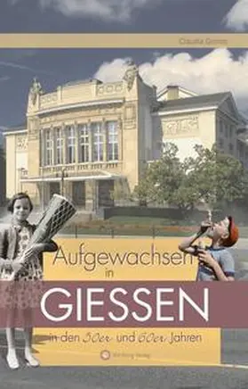 Grimm |  Aufgewachsen in Gießen in den 50er und 60er Jahren | Buch |  Sack Fachmedien