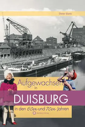 Ebels |  Aufgewachsen in  Duisburg in den  60er & 70er Jahren | Buch |  Sack Fachmedien