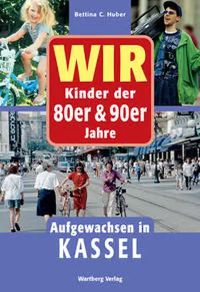 Huber |  Wir Kinder der 80er & 90er Jahre. Aufgewachsen in Kassel | Buch |  Sack Fachmedien