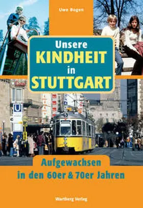 Bogen |  Unsere Kindheit in Stuttgart - Aufgewachsen in den 60er & 70er Jahren | Buch |  Sack Fachmedien