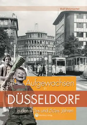 Metzmacher |  Aufgewachsen in Düsseldorf  in den  40er & 50er Jahren | Buch |  Sack Fachmedien