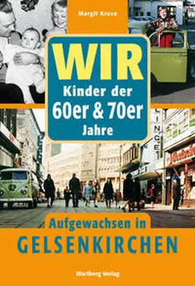 Kruse |  Wir Kinder der 60er & 70er Jahre - Aufgewachsen in Gelsenkirchen | Buch |  Sack Fachmedien