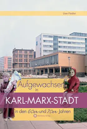 Fiedler |  Aufgewachsen in Karl-Marx-Stadt in den 60er und 70er Jahren | Buch |  Sack Fachmedien