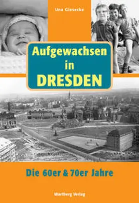 Giesecke |  Aufgewachsen in Dresden. Die 60er & 70er Jahre | Buch |  Sack Fachmedien