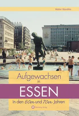 Wandtke |  Aufgewachsen in Essen in  den  60er & 70er Jahren | Buch |  Sack Fachmedien