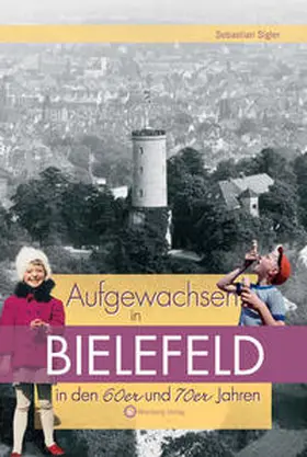 Sigler |  Aufgewachsen in Bielefeld in den 60er & 70er Jahren | Buch |  Sack Fachmedien