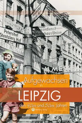 Mewes / Rössler |  Aufgewachsen in Leipzig in den  40er & 50er Jahren | Buch |  Sack Fachmedien