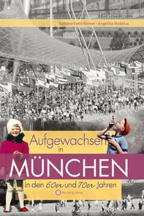 Kettl-Römer / Rodatus |  Aufgewachsen in München in  den  60er & 70er Jahren | Buch |  Sack Fachmedien