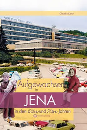 Kanz |  Aufgewachsen in Jena in den  60er & 70er Jahren | Buch |  Sack Fachmedien