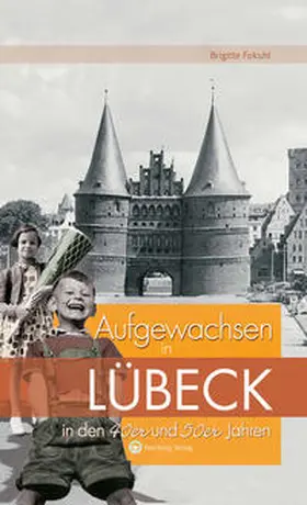 Fokuhl |  Aufgewachsen in Lübeck in den  40er & 50er Jahren | Buch |  Sack Fachmedien
