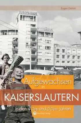 Damm |  Aufgewachsen in Kaiserslautern in den  40er & 50er Jahren | Buch |  Sack Fachmedien
