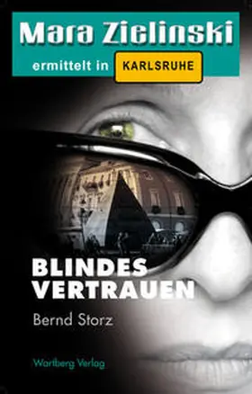 Storz |  Blindes Vertrauen - Mara Zielinski ermittelt in Karlsruhe | Buch |  Sack Fachmedien